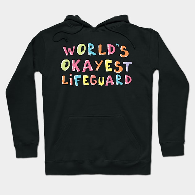 World's Okayest Lifeguard Gift Idea Hoodie by BetterManufaktur